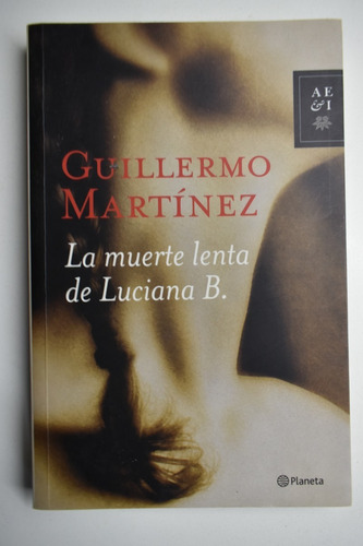 La Muerte Lenta De Luciana B. Guillermo Martínez        C112