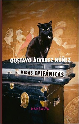 Vidas Epifanicas - Gustavo Alvarez Nuñez, de Gustavo Alvarez Núñez. Editorial Mansalva en español