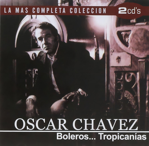 Oscar Chavez La Mas Completa Boleros Tropicanias 2 Cd Versión del álbum Estándar