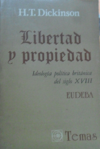 H. T. Dickinson. Libertad Y Propiedad. 