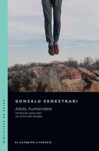 Libro Adiós, Humanidad - Gonzalo Senestrari