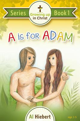 Libro A Is For Adam: Growing Up In Christ For Pre-readers...