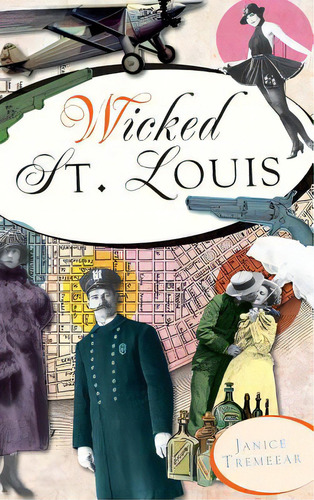 Wicked St. Louis, De Tremeear, Janice. Editorial History Pr, Tapa Dura En Inglés