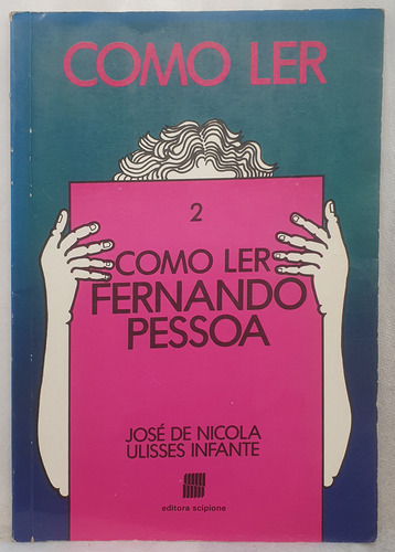 Livro Como Ler 2 - Como Ler Fernando Pessoa - José De Nicola E Ulisses Infante - Editora Scipione (Usado)
