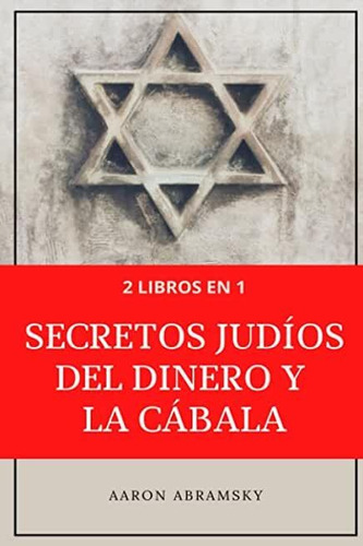 2 Libros En 1: Secretos Judíos Del Dinero Y La Cábala C92