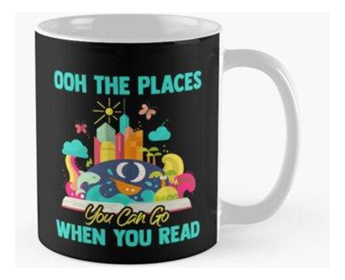 Taza Oh, Los Lugares A Los Que Puedes Ir Cuando Lees Reading