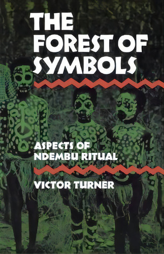 The Forest Of Symbols : Aspects Of Ndembu Ritual, De Victor Turner. Editorial Cornell University Press, Tapa Blanda En Inglés