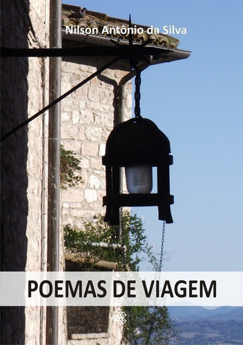 Poemas De Viagem, De Nilson Antônio Da Silva. Série Não Aplicável, Vol. 1. Editora Clube De Autores, Capa Mole, Edição 1 Em Português, 2020