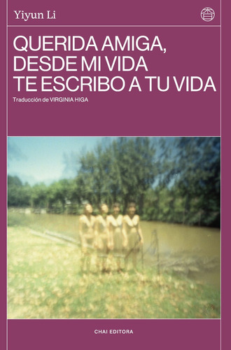 Querida Amiga, Desde Mi Vida Te Escribo A Tu Vida. - Yiyun L