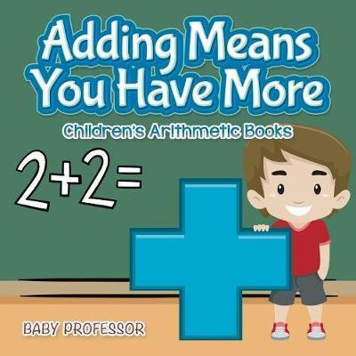 Libro Adding Means You Have More Children's Arithmetic Bo...