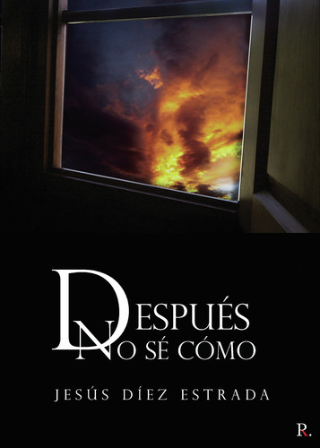 Después No Sé Cómo, De Díez Estrada , Jesús.., Vol. 1.0. Editorial Punto Rojo Libros S.l., Tapa Blanda, Edición 1.0 En Español, 2032