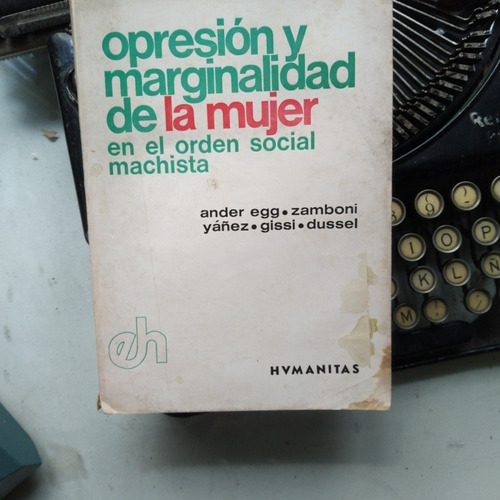 Opresión Y Marginalidad De La Mujer En El Orden Soc Machista