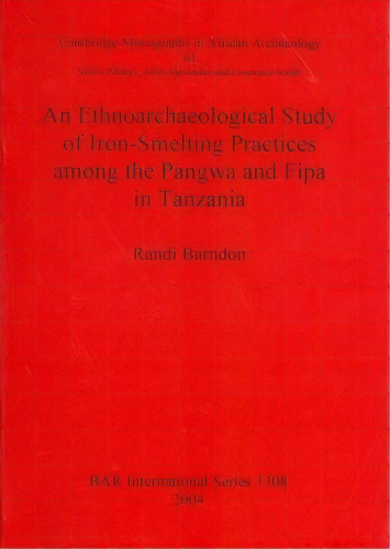 An Ethnoarchaeological Study Of Iron-smelting Practices Among The Pangwa And Fipa In Tanzania, De Randi Barndon. Editorial Bar Publishing, Tapa Blanda En Inglés