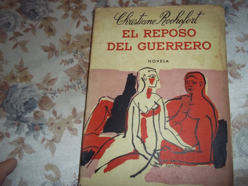 El Reposo Del Guerrero - Christiane Rochefort - Edicion 1963