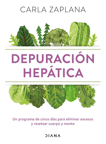 Depuración hepática, de Carla Zaplana. Editorial Diana, tapa blanda en español, 2022