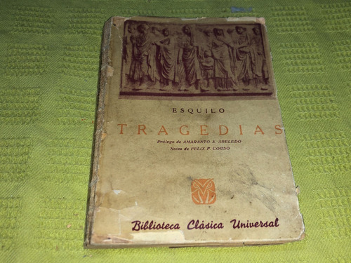 Tragedias - Esquilo - Biblioteca Clásica Universal