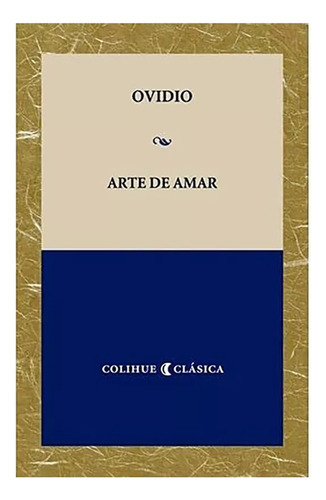 Arte De Amar - Ovidio - Colihue - #d