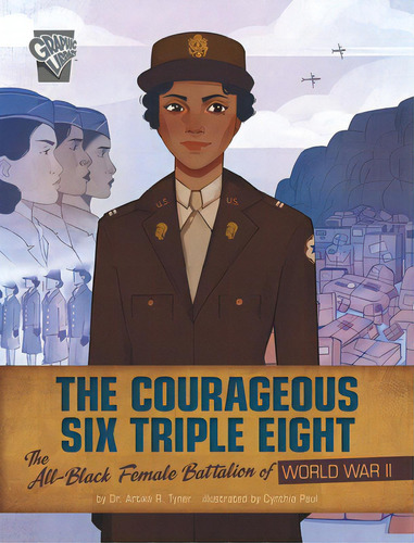 The Courageous Six Triple Eight: The All-black Female Battalion Of World War Ii, De Tyner, Artika R.. Editorial Capstone Pr, Tapa Dura En Inglés