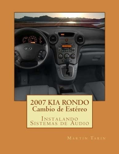 Libro: 2007 Kia Rondo Cambio De Estéreo: Instalando Sistemas