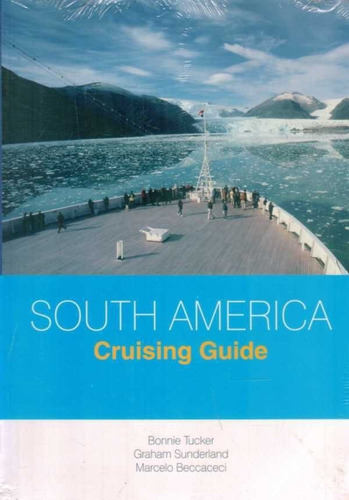 South America. Cruising Guide. Guia De Cruceros - Tucker, Bo