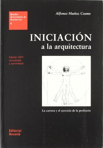Iniciación A La Arquitectura: La Carrera Y El Ejercicio De La Profesión, De Muñoz Cosme Alfonso. Editorial Reverté, Tapa Blanda, Edición 1 En Español