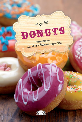 Donuts: cozinhar - decorar - apreciar, de Arkel, Francis Van. Vergara & Riba Editoras, capa dura em português, 2015