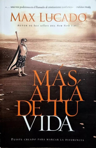 Más Allá De Tu Vida, De Max, Lucado., Vol. 1. Editorial Grupo Nelson, Tapa Blanda En Español, 2011