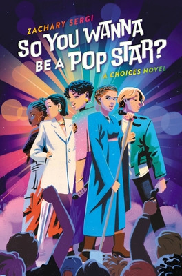 Libro So You Wanna Be A Pop Star?: A Choices Novel - Serg...