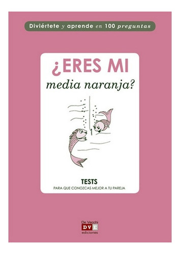 ¿eres Mi Media Naranja? Test Para Que Conozcas A Tu Pareja -