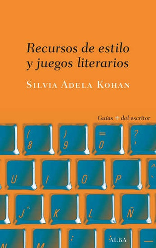 Recursos De Estilo Y Juegos Literarios - Silvia Adela Kohan