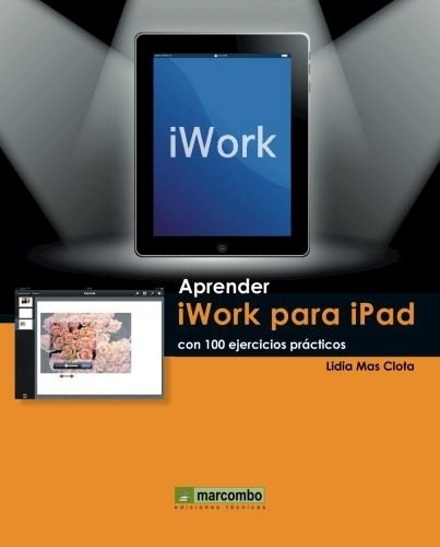 Aprender Iwork Para iPad Con 100 Ejercicios Practicos, De Lidia Mas Clota. Editorial Marcombo, Tapa Blanda, Edición 2016 En Español