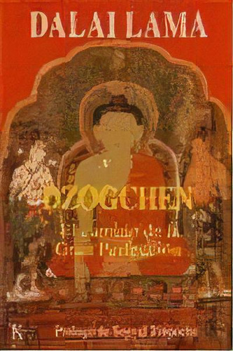 Dzogchen: El Camino De La Gran Perfección, De Lama, Dalai. Serie N/a, Vol. Volumen Unico. Editorial Kairós, Tapa Blanda, Edición 1 En Español, 2004