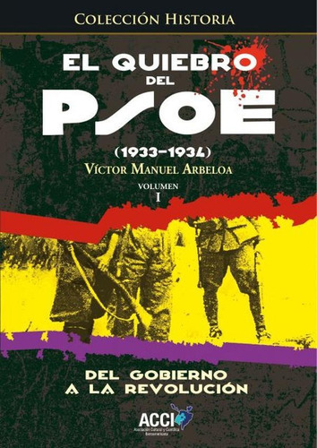 El Quiebro Del Psoe (1933-1934) Tomo 1, De Victor Manuel Arbeloa. Editorial Acci, Tapa Blanda En Español, 2015