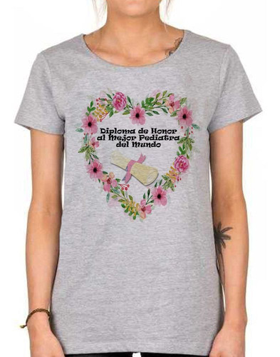 Remera De Mujer Pediratra Dia Mundial Diploma Frase Honor