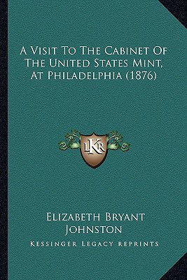 Libro A Visit To The Cabinet Of The United States Mint, A...