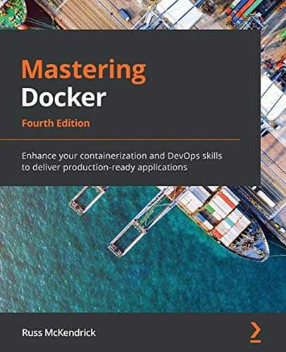 Mastering Docker: Enhance Your Containerization And Devops S