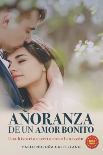 Libro : Añoranza De Un Amor Bonito Una Historia Escrita C 