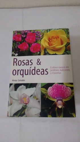Rosas Y Orquideas De Alexia Cernadas - Andrómeda (usado)