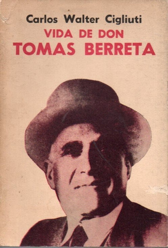 Vida De Don Tomas Berreta Carlos Walter Cicgluti 