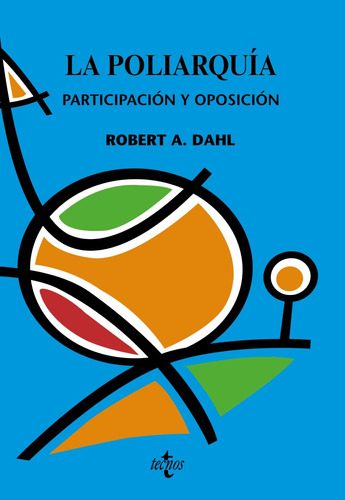 La poliarquía: Participación y oposición, de Dahl, Robert A.. Editorial Tecnos, tapa blanda en español, 2009