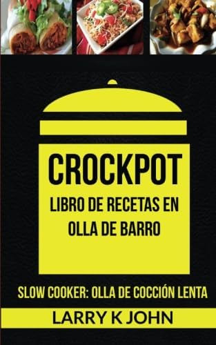 Libro: Crockpot: Libro De Recetas En Olla De Barro (slow Coo