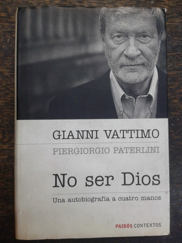 No Ser Dios * Gianni Vattimo * Autobiografia * 