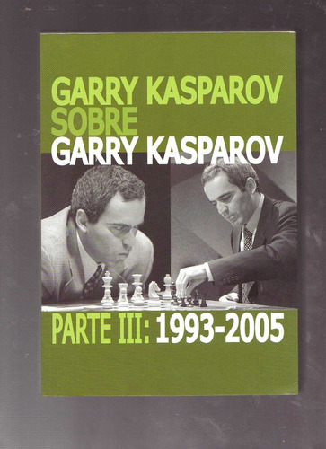 Garry Kasparov Sobre Garry Kasparov Tomo 3,tapa Dura Ajedrez