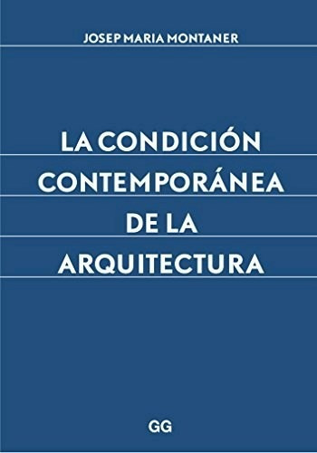 Condicion Contemporanea De La Arquitectura - Montaner Josep