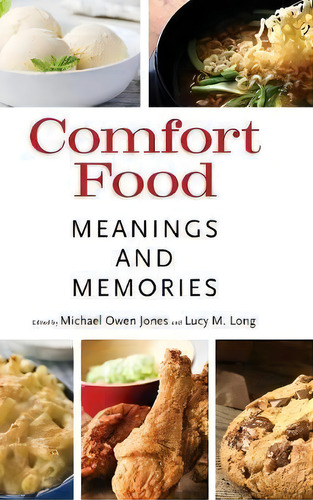 Comfort Food : Meaning And Memories: Meanings And Memories, De Michael Owen Jones., Vol. 1. Editorial University Press Of Mississippi, Tapa Dura En Inglés