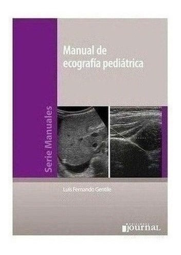 Manual De Ecografía Pediátrica - Gentile, Luis Fernando (pa