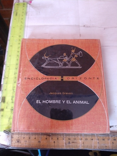 Enciclopedia Horizonte El Hombre Y El Animal J Graven 