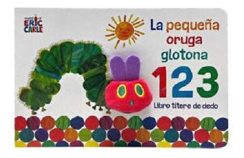 La Pequeña Oruga Glotona 1 2 3. Libro Títere De Dedo ( Cole