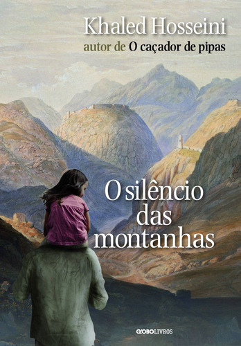 O Silêncio Das Montanhas: O Silêncio Das Montanhas, De Hosseini, Khaled. Editora Globo Livros, Capa Mole, Edição 1 Em Português