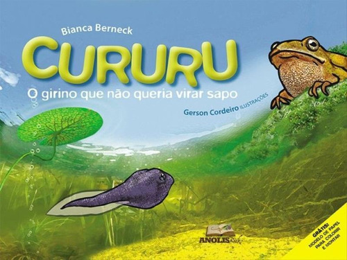 Cururu - O Girino Que Não Queria Virar Sapo, De Berneck, Bianca. Editora Anolis Books, Capa Mole Em Português